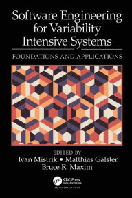 Title: Software Engineering for Variability Intensive Systems: Foundations and Applications, Author: Ivan Mistrik