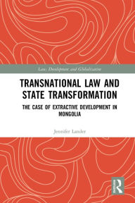 Title: Transnational Law and State Transformation: The Case of Extractive Development in Mongolia, Author: Jennifer Lander