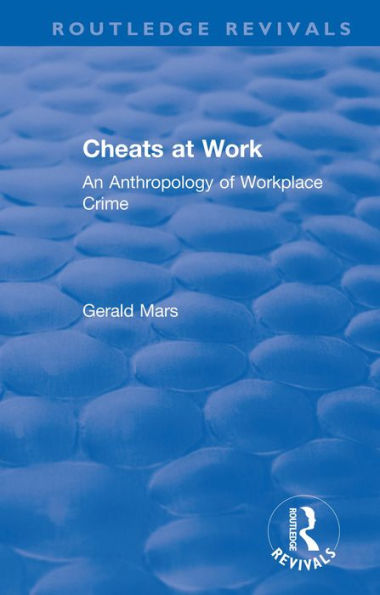 Cheats at Work: An Anthropology of Workplace Crime