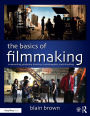 The Basics of Filmmaking: Screenwriting, Producing, Directing, Cinematography, Audio, & Editing