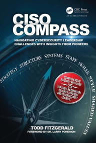 Title: CISO COMPASS: Navigating Cybersecurity Leadership Challenges with Insights from Pioneers, Author: Todd Fitzgerald