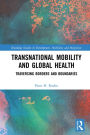 Transnational Mobility and Global Health: Traversing Borders and Boundaries