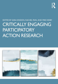Title: Critically Engaging Participatory Action Research, Author: Sara Kindon