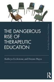 Title: The Dangerous Rise of Therapeutic Education, Author: Kathryn Ecclestone