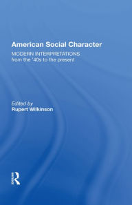 Title: American Social Character: Modern Interpretations, Author: Rupert Wilkinson