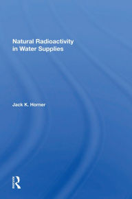 Title: Natural Radioactivity In Water Supplies, Author: Jack K Horner