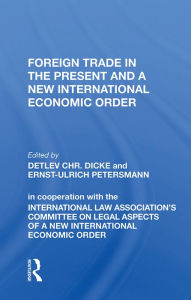 Title: Foreign Trade in the Present and a New International Economic Order, Author: Detlev CHR. Dicke