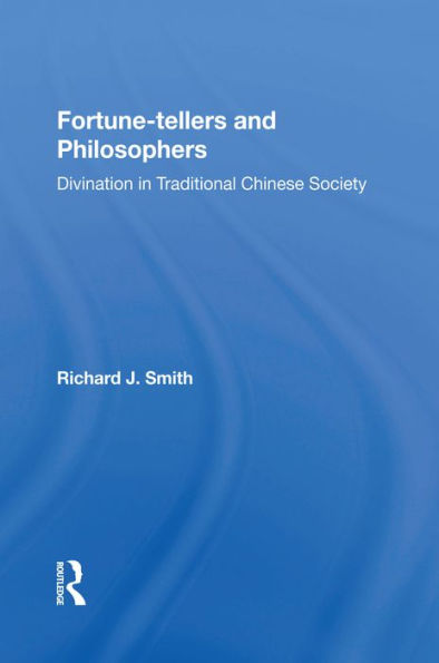 Fortune-tellers and Philosophers: Divination In Traditional Chinese Society