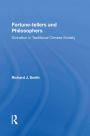 Fortune-tellers and Philosophers: Divination In Traditional Chinese Society