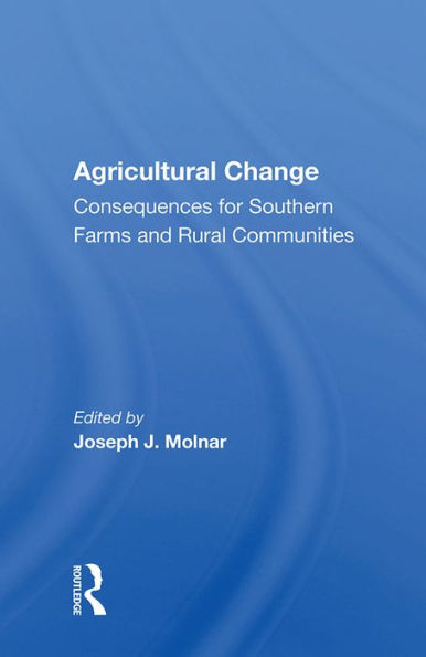 Agricultural Change: Consequences for Southern Farms and Rural Communities