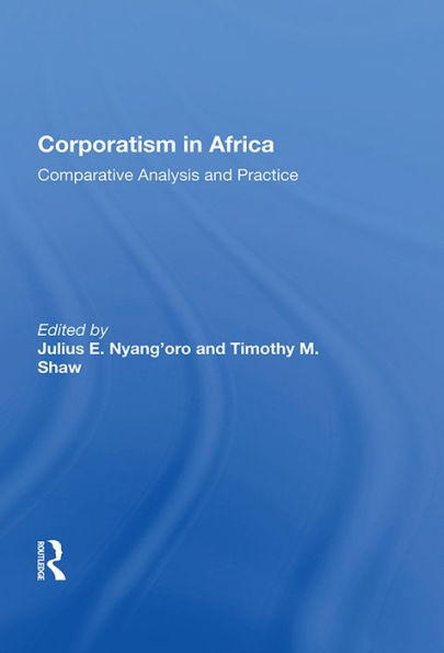 Corporatism In Africa: Comparative Analysis And Practice