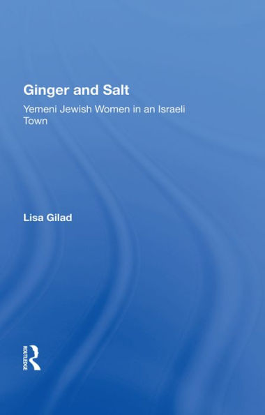 Ginger and Salt: Yemeni Jewish Women in an Israeli Town
