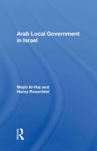 Title: Arab Local Government In Israel, Author: Majid Al-haj