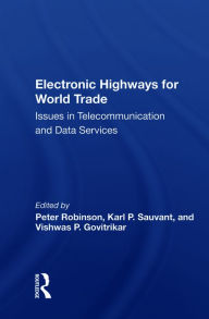Title: Electronic Highways For World Trade: Issues In Telecommunication And Data Services, Author: Peter Robinson