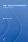 Mining, Politics, And Development In The South Pacific