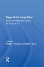 Beyond The Large Farm: Ethics And Research Goals For Agriculture