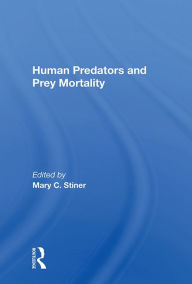 Title: Human Predators And Prey Mortality, Author: Mary Stiner