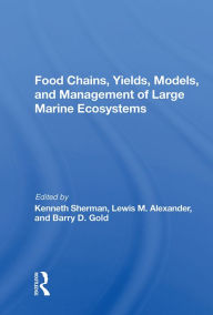 Title: Food Chains, Yields, Models, And Management Of Large Marine Ecosoystems, Author: Kenneth Sherman