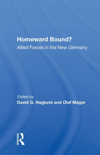 Homeward Bound?: Allied Forces In The New Germany
