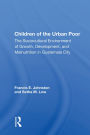 Children of the Urban Poor: The Sociocultural Environment of Growth, Development, and Malnutrition in Guatemala City