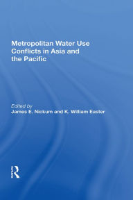 Title: Metropolitan Water Use Conflicts In Asia And The Pacific, Author: James E. Nickum