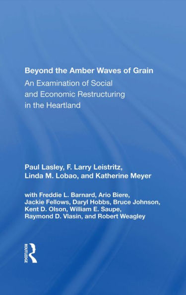 Beyond The Amber Waves Of Grain: An Examination Of Social And Economic Restructuring In The Heartland