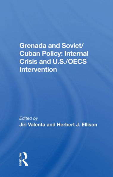 Grenada And Soviet/cuban Policy: Internal Crisis And U.s./oecs Intervention