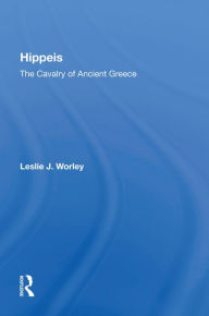 Title: Hippeis: The Cavalry Of Ancient Greece, Author: Leslie J Worley
