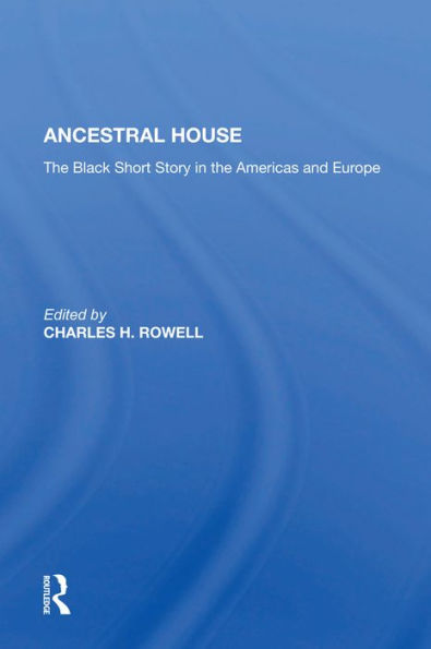 Ancestral House: The Black Short Story In The Americas And Europe