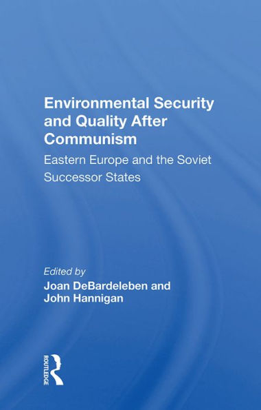 Environmental Security and Quality After Communism: Eastern Europe and the Soviet Successor States