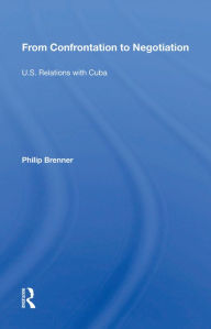 Title: From Confrontation To Negotiation: U.s. Relations With Cuba, Author: Philip Brenner