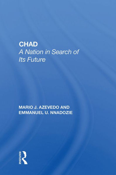 Chad: A Nation In Search Of Its Future