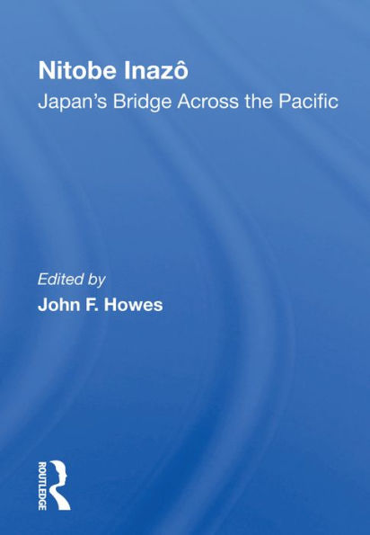 Nitobe Inazo: Japan's Bridge Across The Pacific