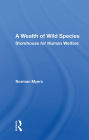 A Wealth Of Wild Species: Storehouse For Human Welfare