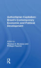 Authoritarian Capitalism: Brazil's Contemporary Economic And Political Development