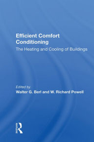 Title: Efficient Comfort Conditioning: The Heating And Cooling Of Buildings, Author: Walter G Berl