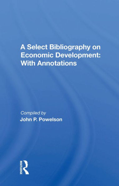 A Select Bibliography On Economic Development: With Annotations