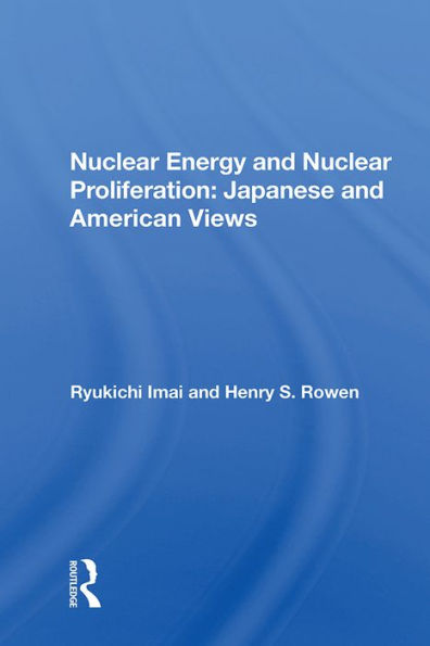 Nuclear Energy And Nuclear Proliferation: Japanese And American Views