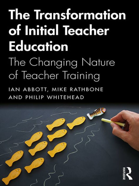 the-transformation-of-initial-teacher-education-the-changing-nature-of