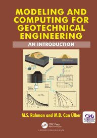 Title: Modeling and Computing for Geotechnical Engineering: An Introduction, Author: M.S. Rahman