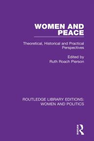 Title: Women and Peace: Theoretical, Historical and Practical Perspectives, Author: Ruth Roach Pierson