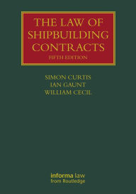 Title: The Law of Shipbuilding Contracts, Author: Simon Curtis