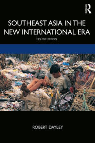 Title: Southeast Asia in the New International Era, Author: Robert Dayley