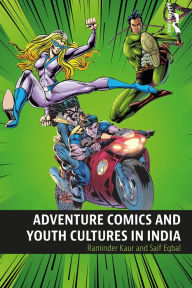 Title: Adventure Comics and Youth Cultures in India, Author: Raminder Kaur
