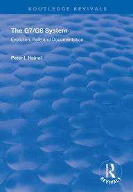 Title: The G7/G8 System: Evolution, Role and Documentation, Author: Peter I Hajnal
