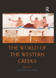 Title: The World of the Western Greeks, Author: Kathryn Lomas