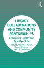 Library Collaborations and Community Partnerships: Enhancing Health and Quality of Life