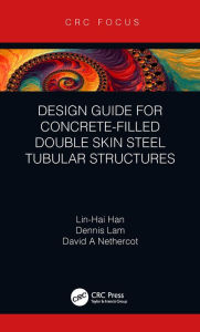 Title: Design Guide for Concrete-filled Double Skin Steel Tubular Structures, Author: Lin-Hai Han