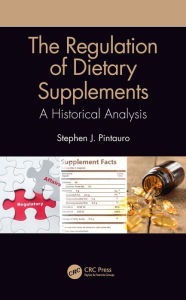 Title: The Regulation of Dietary Supplements: A Historical Analysis, Author: Stephen J. Pintauro