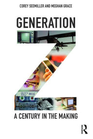 Title: Generation Z: A Century in the Making, Author: Corey Seemiller